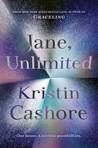Jane, Unlimited by Kristin Cashore